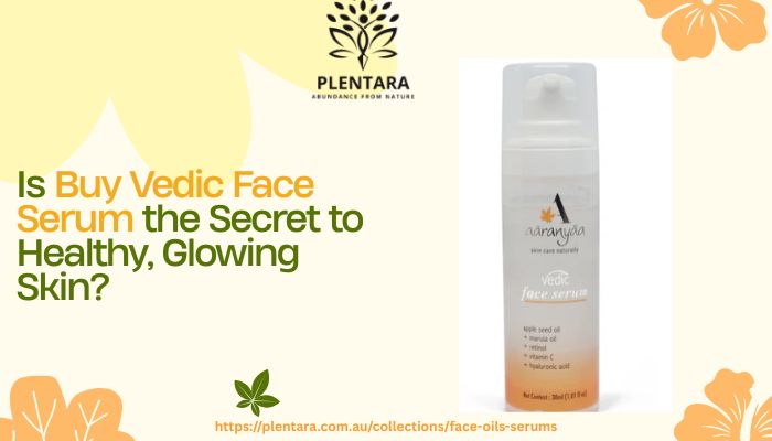 Is Buy Vedic Face Oil  Serum the Secret to Healthy, Glowing Skin?