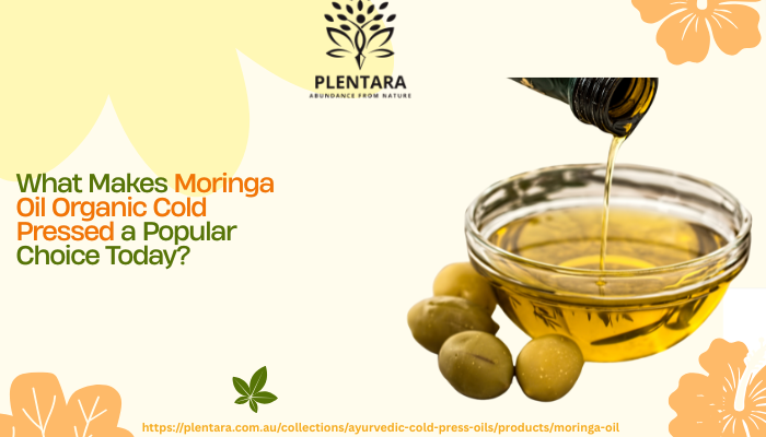 What Makes Moringa Oil Organic Cold Pressed a Popular Choice Today?