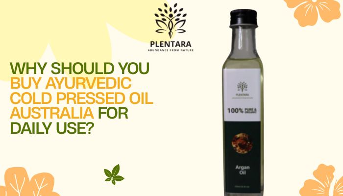 Why Should You Buy Ayurvedic Cold Pressed Oil Australia for Daily Use?