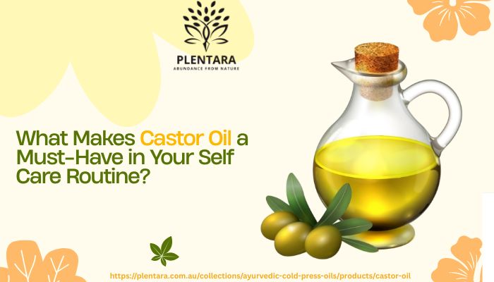 What Makes Castor Oil a Must-Have in Your Self-Care Routine?