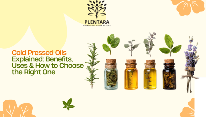 Cold Pressed Oils Explained: Benefits, Uses & How to Choose the Right One